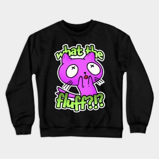 WTF?!? Pink feline can't handle this... Crewneck Sweatshirt